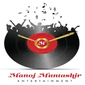 Manoj Muntashir Entertainment Private Limited