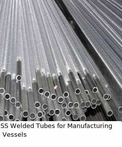 SS Welded Tubes for Manufacturing Vessels